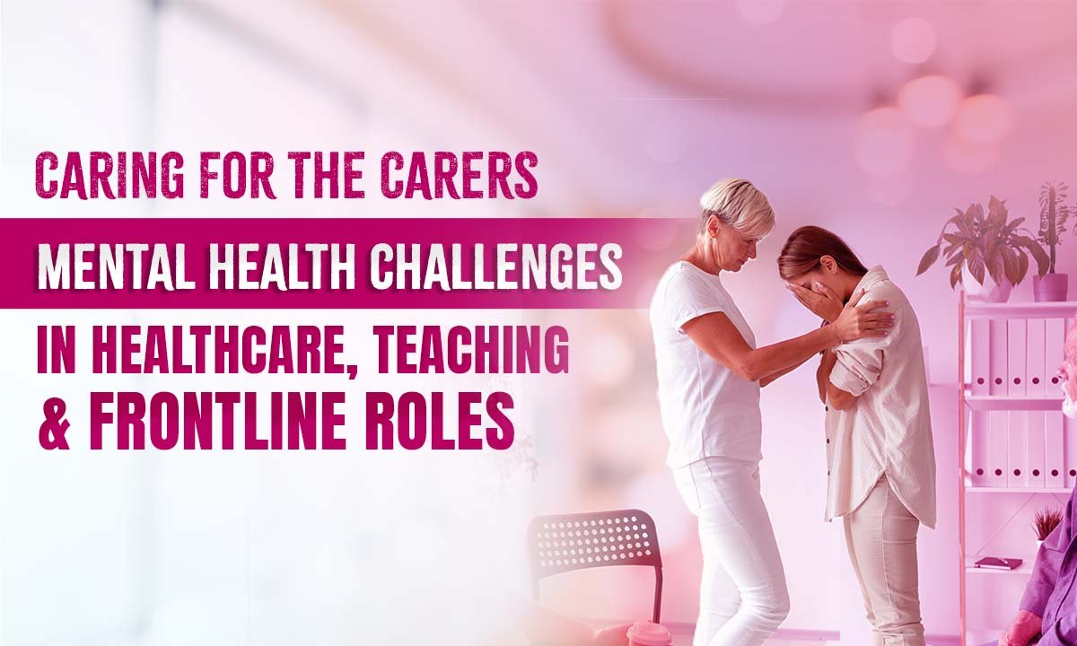 Caring for the Carers: Mental Health Challenges in Frontline Professions