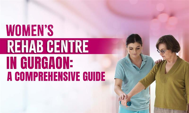Women’s Luxury Rehab Centre in Gurgaon: A Complete Guide