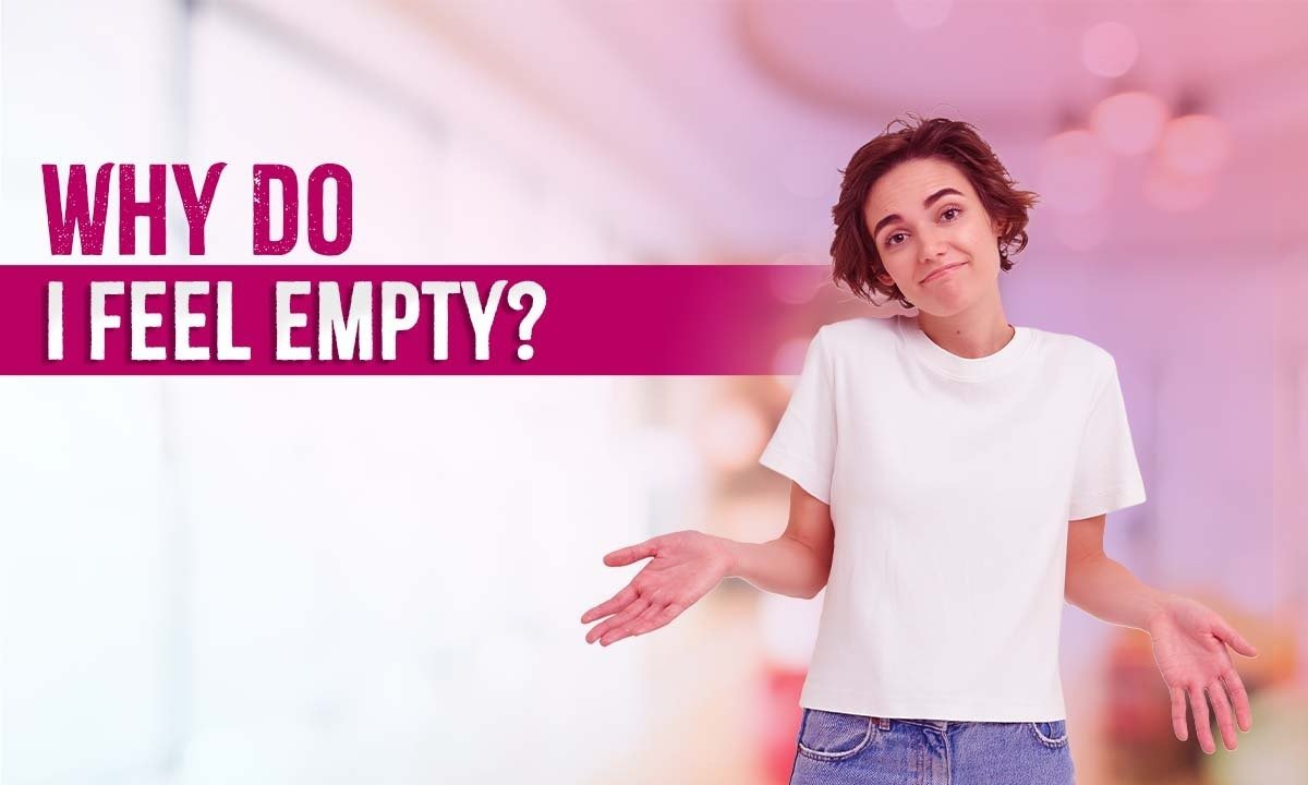 Why Do I Feel Empty? Understanding and Overcoming Emotional Emptiness