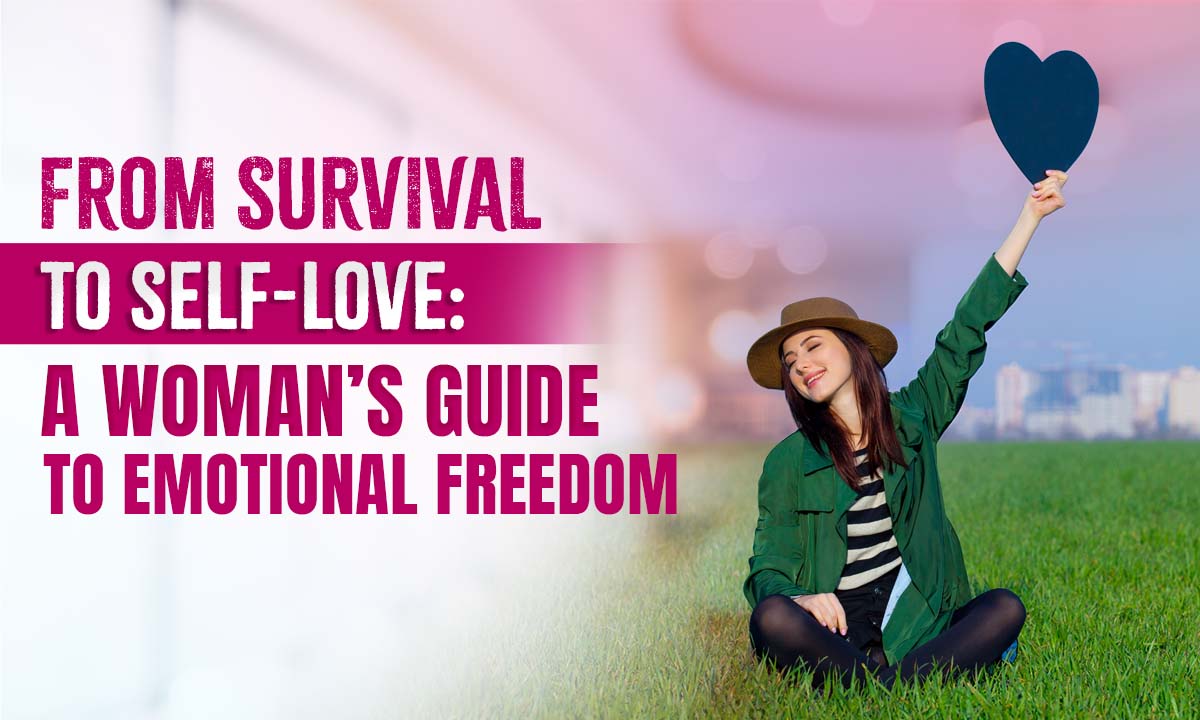 Emotional Freedom for Women: From Surviving to Thriving in Self-Love