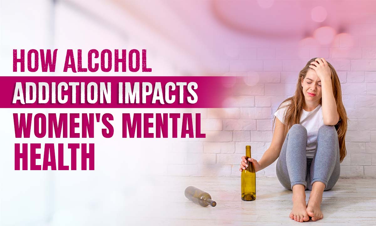 The Link Between Alcohol Addiction and Women's Mental Health