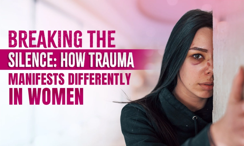 Breaking the Silence: How Trauma Manifests Differently in Women