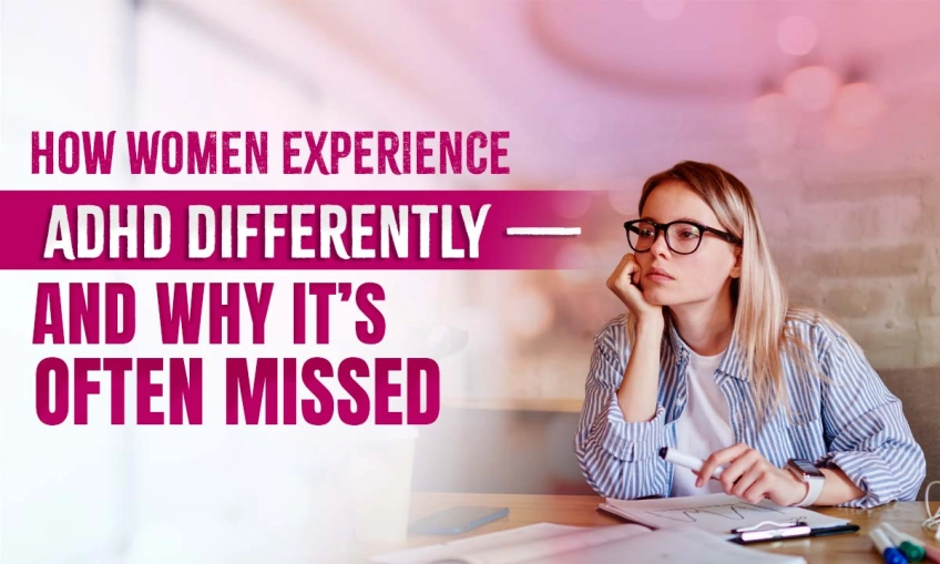How Women Experience ADHD Differently—and Why It’s Often Missed