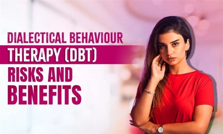 Dialectical Behaviour Therapy (DBT): Risks and Benefits