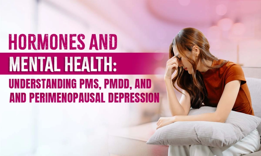 Hormones and Mental Health: Understanding PMS, PMDD, and Perimenopausal Depression