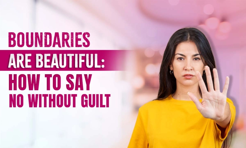 Boundaries Are Beautiful: How to Say No Without Guilt