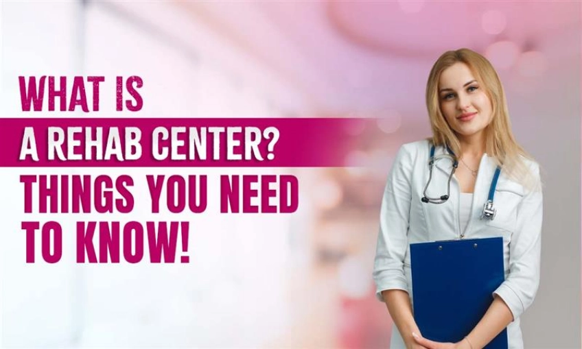 What is a Rehab Center? Guide to Recovery and Healing