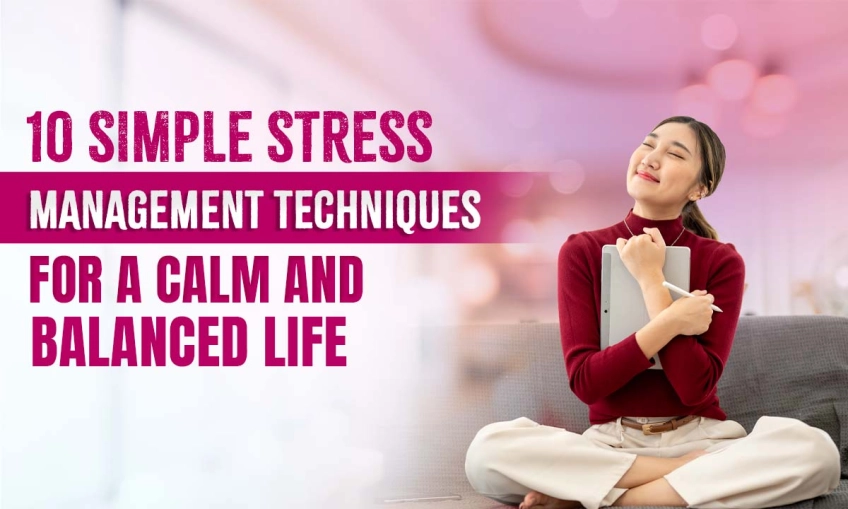 10 Simple Stress Management Techniques for a Calm and Balanced Life