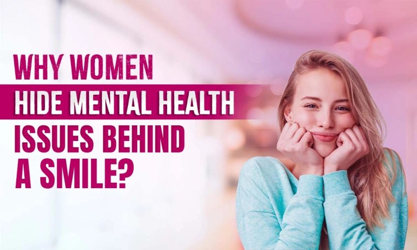 Why Women Hide Mental Health Problems Behind a Smile?