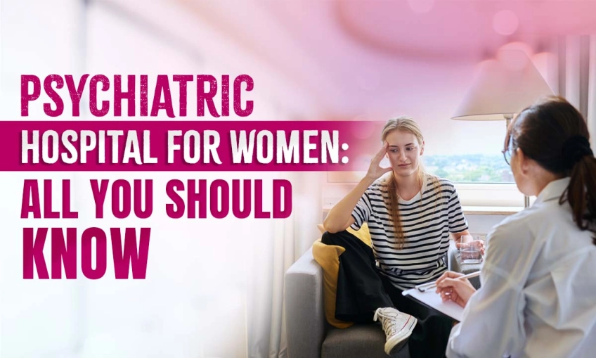 Psychiatric Hospital for Women: All You Should Know