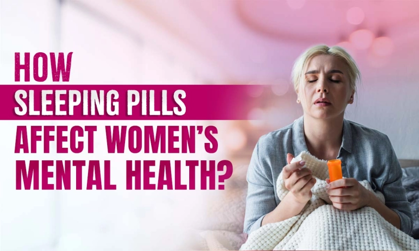 How Sleeping Pills Affect Women’s Mental Health?