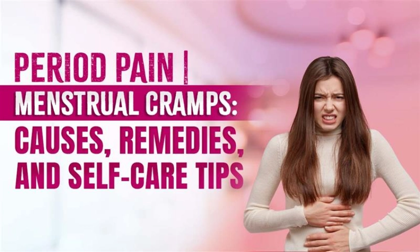 Period Pain | Menstrual Cramps: Causes, Remedies, and Self-Care Tips