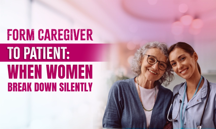 From Caregiver to Patient: When Women Break Down Silently