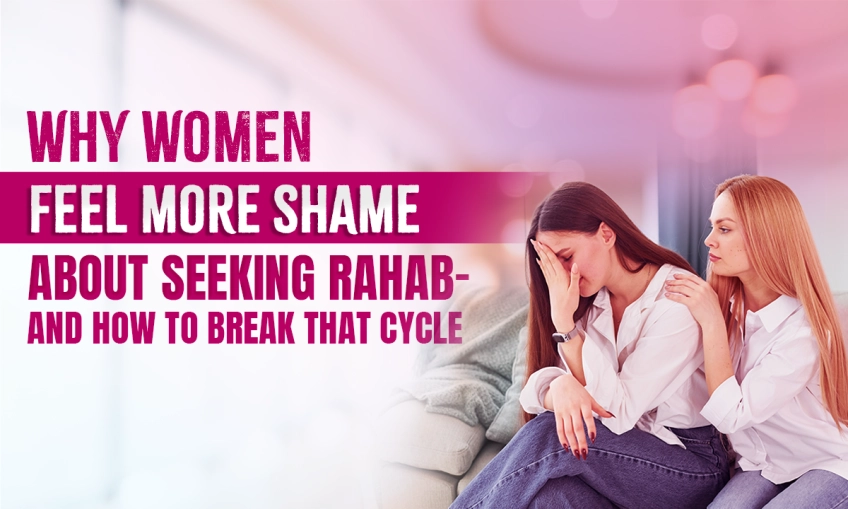 Why Women Feel More Shame About Seeking Rehab: How to Break That Cycle?