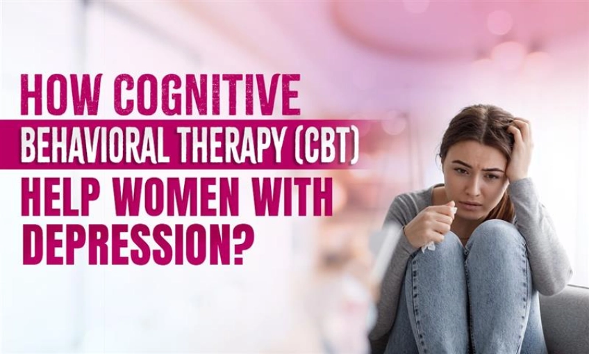 How Cognitive Behavioral Therapy (CBT) Helps Women With Depression?