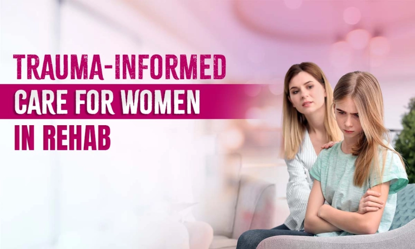 Trauma-Informed Care for Women in Rehab