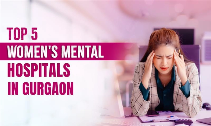 Top 5 Women's Mental Hospitals in Gurgaon