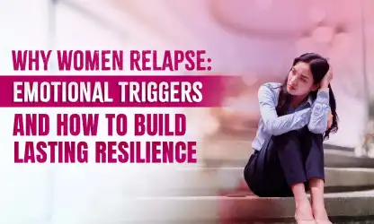 Why Women Relapse and How Emotional Triggers Shape Recovery