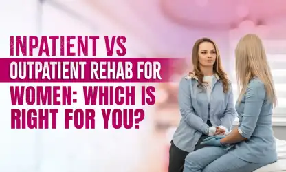 Inpatient vs Outpatient Rehab for Women: Choosing the Right Path