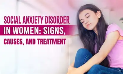 Social Anxiety Disorder in Women: Hidden Signs and Treatment