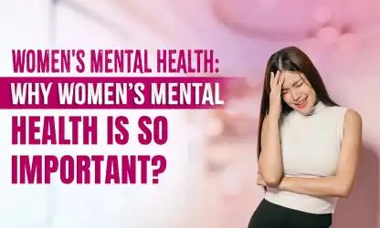 Why Women’s Mental Health Is So Important for Well-Being?