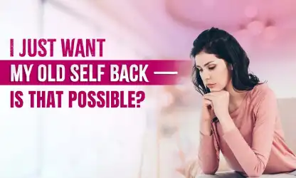 Feeling Lost? How to Get Your Old Self Back